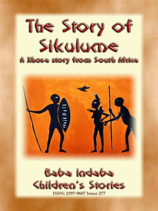 Title details for THE STORY OF SIKULUME--A Xhosa legend from South Africa by Anon E. Mouse - Wait list